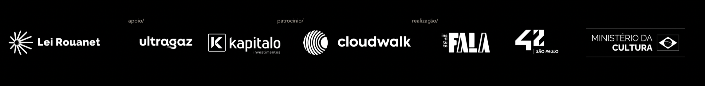 Apoio: Lei Rouanet e Ultragaz. Patrocínio: Kapitalo Investimentos e Cloudwalk. Realização: Instituto Fala, 42 São Paulo e Ministério da Cultura.
